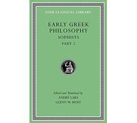 Early Greek Philosophy: Sophists: Sophists, Part 2: Volume IX