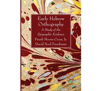Early Hebrew Orthography: A Study of the Epigraphic Evidence