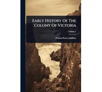 Early History Of The Colony Of Victoria