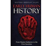 Early Human History: From Hunter-Gatherers to the First Societies