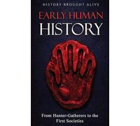 Early Human History: From Hunter-Gatherers to the First Societies