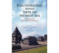 Early Interactions Between South and Southeast Asia: Reflections on Cross-...