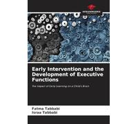 Early Intervention and the Development of Executive Functions: The Impact of Early Learning on a Child's Brain
