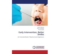Early Intervention, Better Smiles: An Illustrated Book of Myofunctional Appliances