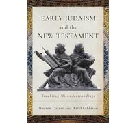 Early Judaism and the New Testament: Troubling Misunderstandings