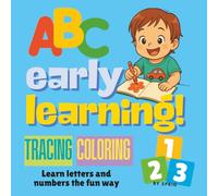 Early Learning ABC & 123: A Toddler Tracing and Coloring Workbook for Letters, Numbers 1-10 & Handwriting Practice. Big, Simple & Engaging Designs to ... Learners Build Skills While Having Fun!