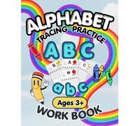 Early Learning Alphabet Tracing Workbook: Building Strong A-Z Writing Skills for Ages 3+: Foundational ABC Tracing Practice: Helping Young Children Learn Letter Shapes and Writing Basics