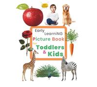 Early Learning Picture Book For Toddlers & Kids: 1000+ Images for First Words, Everyday Vocabulary & Play