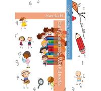 Early Learning Worksheets. Ages 2 to 5 years.: Logic, Tracing, Puzzles and more.