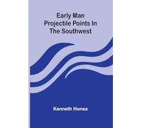 Early Man Projectile Points In The Southwest