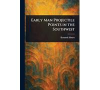 Early Man Projectile Points in the Southwest