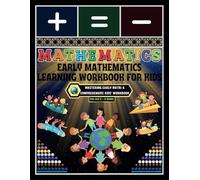 Early Mathematics Learning Workbook for Kids: - Mastering Early Math: A Comprehensive Kids' Workbook