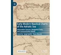 Early Modern Nautical Charts of the Adriatic Sea: Information Sources, Navigation Tools and Communication Media
