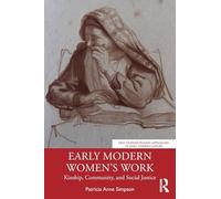 Early Modern Women’s Work: Kinship, Community, and Social Justice