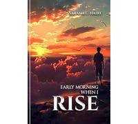 EARLY MORNING WHEN I RISE