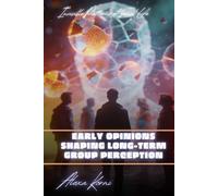 Early opinions shaping long-term group perception: Invisible Patterns of Social Life