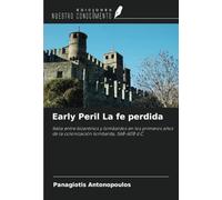 Early Peril La fe perdida: Italia entre bizantinos y lombardos en los primeros años de la colonización lombarda, 568-608 d.C