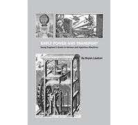 Early Power and Transport: Young Engineer's Guide to Various and Ingenious...