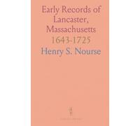 Early Records of Lancaster, Massachusetts: 1643-1725