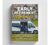 Early Retirement Wanderlust: A Practical Guide To Retiring Early And Travelling The World