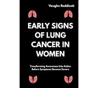 Early Signs of Lung Cancer in Women: Transforming Awareness Into Action Before Symptoms Become Severe