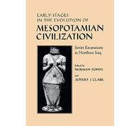 Early Stages in the Evolution of Mesopotamian Civilization: Soviet Excavations in Northern Iraq