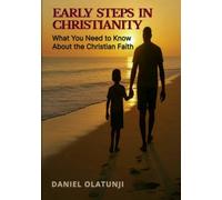 Early Steps in Christianity: What You Need to Know About the Christian Faith