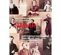 EARLY STUDIO PHOTOGRAPHERS / Frühe Atelierfotografen - NADAR: EARLY PORTRAIT PHOTOGRAPHY FROM THE LATE 1850s - 18070s / Frühe Porträtfotografie der späten 1850er - 1870er