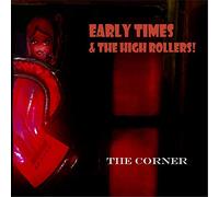Early Times And The High Rollers - The Corner