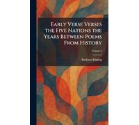 Early Verse Verses the Five Nations the Years Between Poems From History