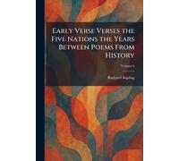 Early Verse Verses the Five Nations the Years Between Poems From History