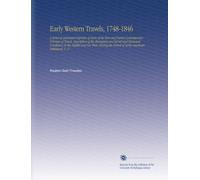 Early Western Travels, 1748-1846