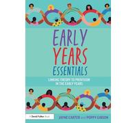 Early Years Essentials: Linking Theory to Provision in the Early Years