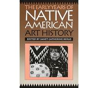 Early Years of Native American Art History: The Politics of Scholarship and Collecting