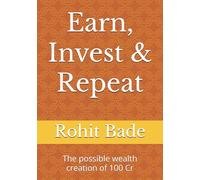 Earn, Invest & Repeat: The possible wealth creation of 100 Cr
