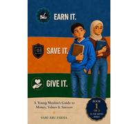 Earn It. Save It. Give It.: A Young Muslim's Guide to Money, Values & Success