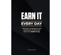 EARN IT Workbook: The Daily Workbook for Men Who Want It All