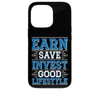 Earn Save Invest Good Lifestyle Finance Budget Money - Custodia per iPhone 13 Pro