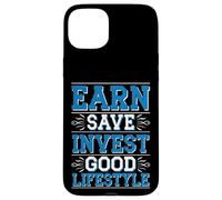 Earn Save Invest Good Lifestyle Finance Budget Money - Custodia per iPhone 15 Plus