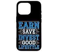 Earn Save Invest Good Lifestyle Finance Budget Money - Custodia per iPhone 16 Pro