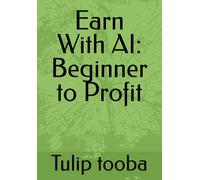 Earn With AI: Beginner to Profit