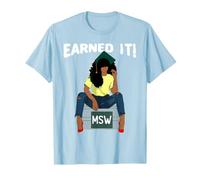 Earned It Black ha studiato in MSW in Social Work Maglietta