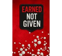 Earned Not Given