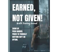 Earned, Not Given: Health Tracking Journal