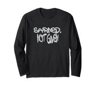 Earned Not Given Motivational Quote Streetwear Design Maglia a Manica