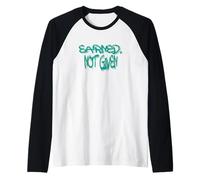 Earned Not Given Motivational Quote Streetwear Design Maglia con Maniche Raglan