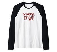 Earned Not Given Motivational Quote Streetwear Design Maglia con Maniche Raglan