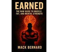 Earned: The Raw Guide to Muscle, Fat Loss, and Mental Strength