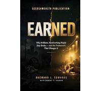 EARNED: Why Brilliant, Hardworking People Stay Broke - And the Framework That Changes It