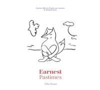 Earnest Pastimes: Poems about serious joy of doing little